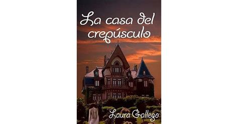 La Casa del Crepúsculo by Laura Gallego García