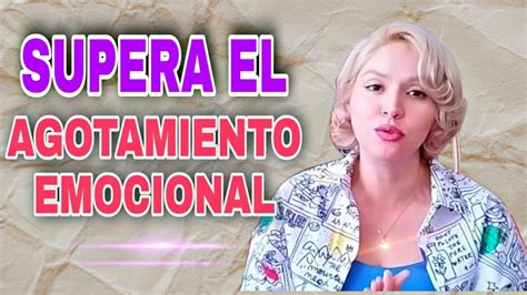 Como Superar El Agotamiento Emocional YouTube