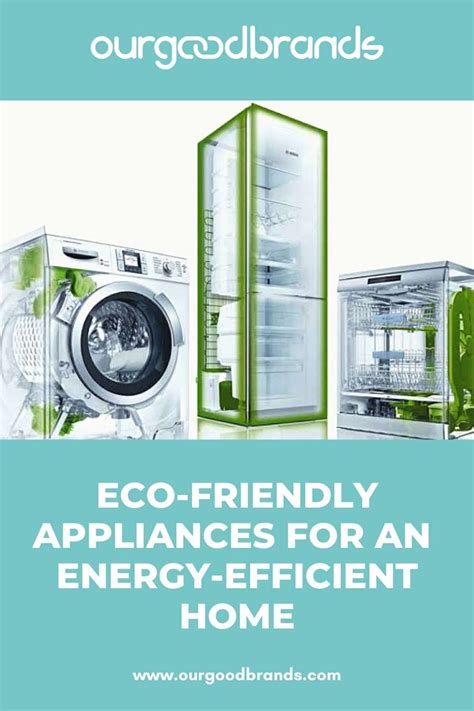 Eco Friendly Appliances For A More Energy Efficient Home