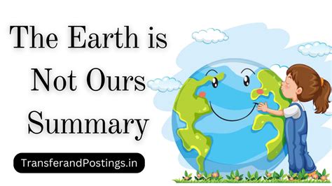 The Earth Is Not Ours Summary Transfer And Postings