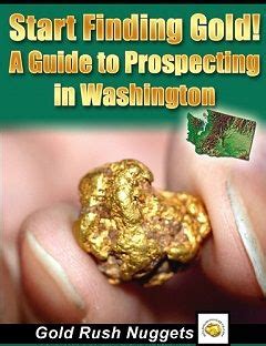 Gold Prospecting In Washington Finding Gold Panning In Wa Gold Deposit