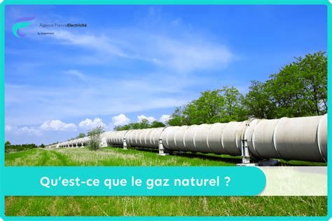 Le gaz naturel une énergie de transition écologique