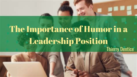 The Importance Of Humor In A Leadership Position Thierry Dentice