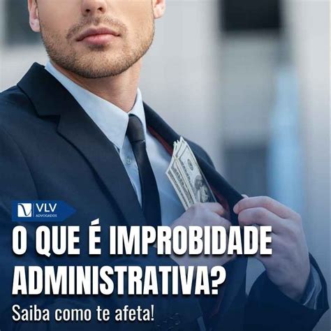 Um Homem Ligado Ao Termo Improbidade Não É