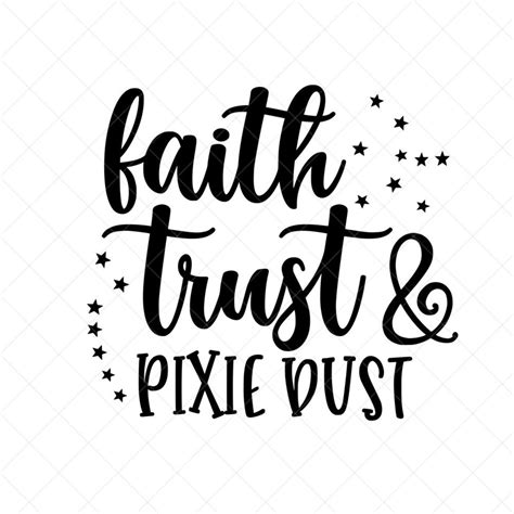 Faith Trust and Pixie Dust Svg, Tinkerbell SVG, Vector File, Svg, Quote SVG, Inspiration SVG ...