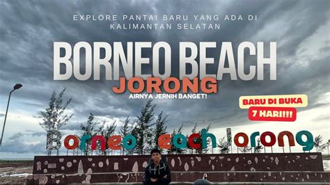 Explore Borneo Beach Jorong Pantai Baru Di Kalimantan Selatan Yang