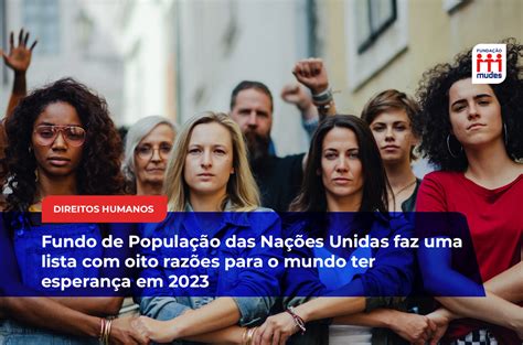 Fundo de População das Nações Unidas faz uma lista oito razões para