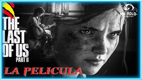 THE LAST OF US 2 Pelicula Completa en Español TODAS LAS CINEMATICAS