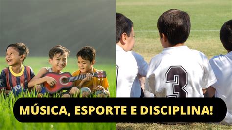 EDUCANDO SEUS FILHOS A MÚSICA E OS ESPORTES UMA DUPLA DE SUCESSO