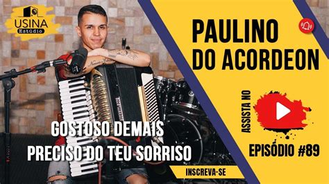 Usina Studio Sessions 89 Paulino Do Acordeon Gostoso Demais