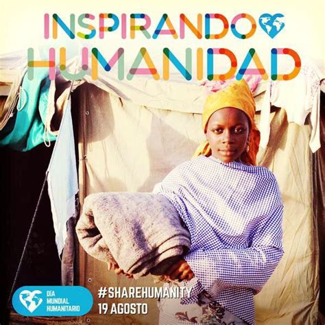 Hoy Es El Día Internacional De La Ayuda Humanitaria Por Esos Que