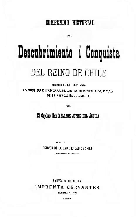 Compendio Historial Del Descubrimiento Y Conquista Del Reino De Chile Por Melchor Jufré Del