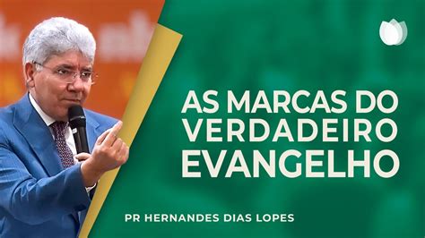 As Marcas Do Verdadeiro Evangelho Rev Hernandes Dias Lopes Ipp