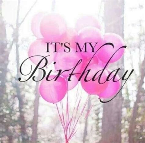 Its My Birthday Quote More Birthday Quotes For Me Happy Birthday