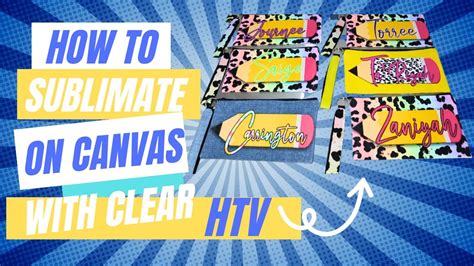 How To Sublimate On Canvas With Clear HTV PERSONALIZE PENCIL CASE