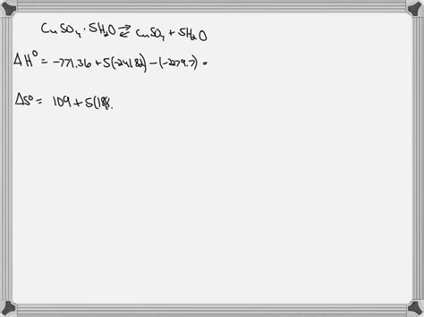 Solved Determine Whether The Reaction Cuso4 S 5h2o G → Cuso4 · 5h2o S Is Exothermic Or