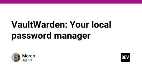 Vaultwarden Your Local Password Manager Dev Community