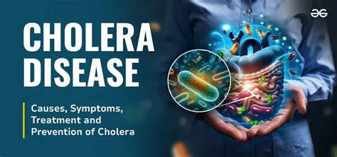 Cholera Disease Causes Symptoms Treatment And Prevention Of Cholera Geeksforgeeks