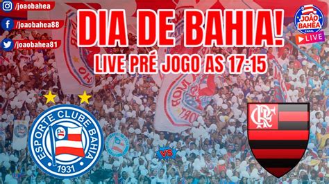 PRÉ JOGO BAHIA X FLAMENGO 17 45 YouTube