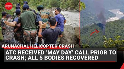 Arunachal Pradesh Atc Received ‘may Day Call Prior To Chopper Crash