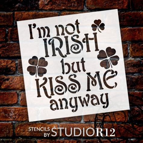 I M Not Irish But Kiss Me Anyway Stencil By Studior Etsy