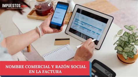 Nombre Comercial Y Razón Social En La Factura Impuestos