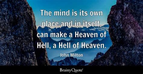 John Milton - The mind is its own place and in itself, can...