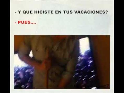 Y Que Hiciste En Tus Vacaciones Pues YouTube