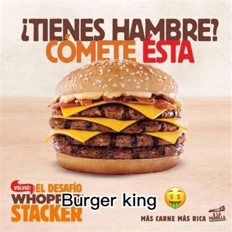 Por Eso Burger King Es Mejor Que Mcdonalds Xd En Burger King