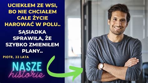 Uciekłem ze wsi bo nie chciałem całe życie harować w polu Sąsiadka