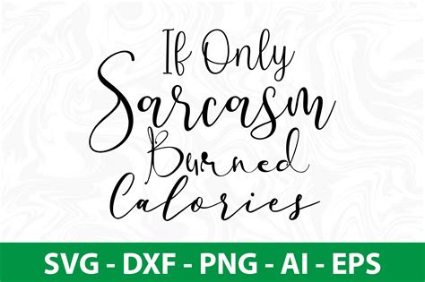 If Only Sarcasm Burned Calories Svg By Orpitabd TheHungryJPEG