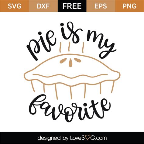 Pie Is My Favorite Svg Cut File Lovesvg