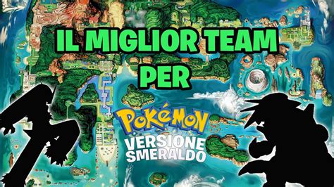 IL MIGLIOR TEAM PER POKEMON SMERALDO 4 YouTube