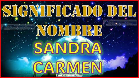 Significado Del Nombre Sandra Carmen Su Origen Y Más 🥇 El Derecho Online【2025