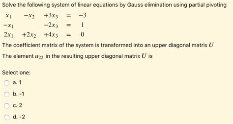 Solved Solve The Following System Of Linear Equations By Gauss