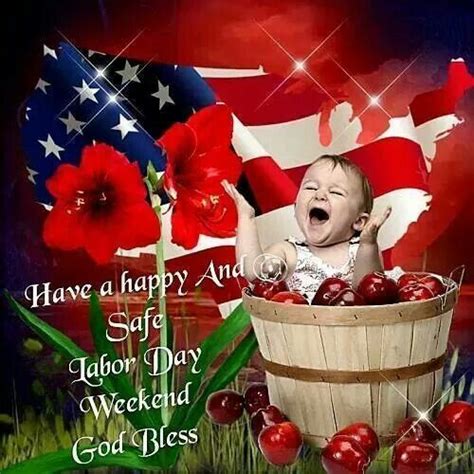 Have A Safe And Happy Labor Day Weekend God Bless Pictures Photos And