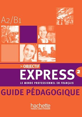 Objectif Express 2 A2 B1 Guide pédagogique Tauzin Béatrice