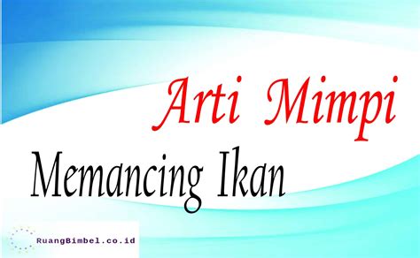 Arti Mimpi Memancing Ikan 10 Arti Mimpi Akurat RuangBimbel Co Id