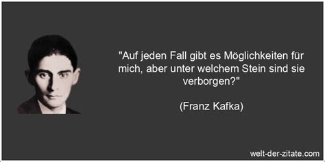 Franz Kafka Zitat Chancen Auf jeden Fall gibt es Möglichkeiten für