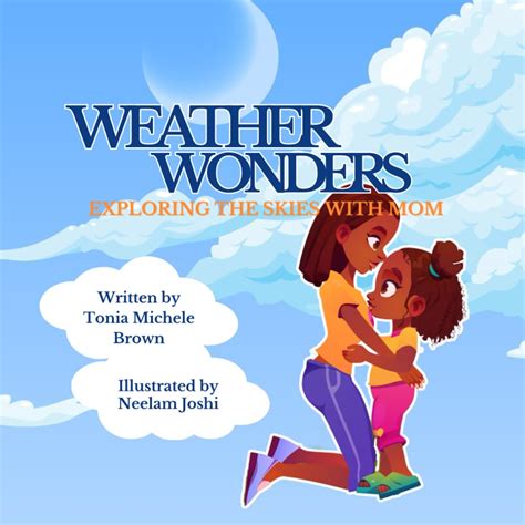 Weather Wonders Exploring The Skies With Mom Brown Tonia Michele Joshi Neelam