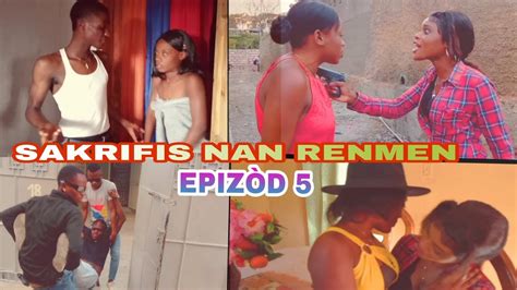 Sakrifis Nan Renmen Mini Serie Saison 1 Episode 5 Meilleur Feuilleton Haïtien 2022 Youtube