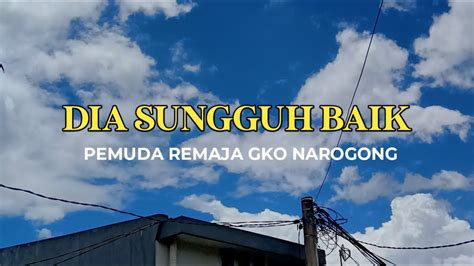 Dia Sungguh Baik Kesaksian Pujian Pemuda Remaja Gko Narogong Youtube