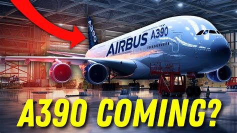 Will Airbus Build The A390 And Shock The Entire Aviation Industry Youtube