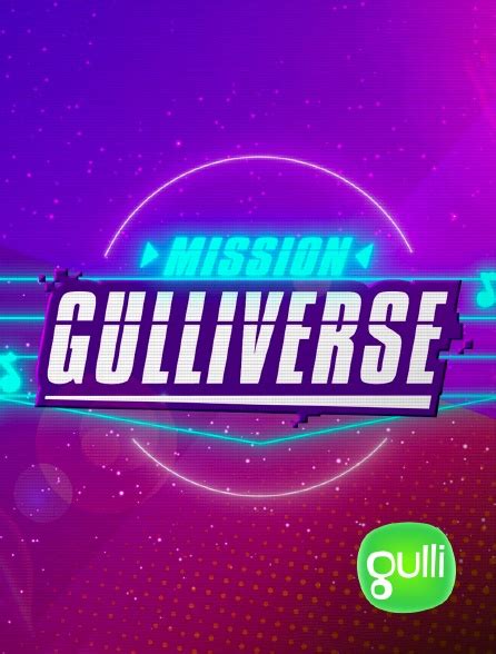 Mission Gulliverse En Streaming Sur Gulli