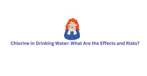 Side Effects Of Chlorine In Drinking Water