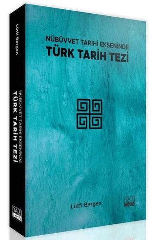 Nübüvvet Tarihi Ekseninde Türk Tarih Tezi Lütfi Bergen