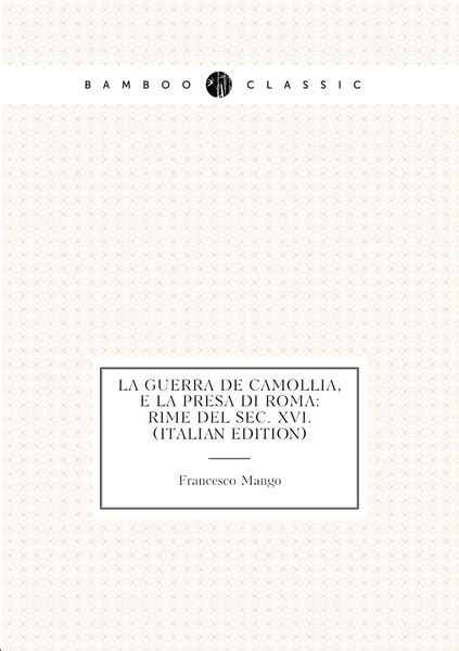 La Guerra De Camollia E La Presa Di Roma Rime Del Sec Xvi Italian