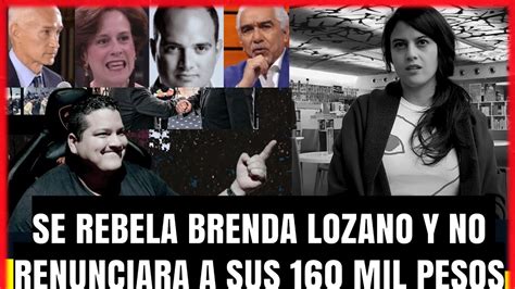 Se Rebela Brenda Lozano Y No Renunciara A Sus 160 Mil Pesos YouTube