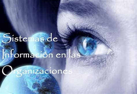 SISTEMAS DE INFORMACION EN LAS ORGANISACIONES SISTEMAS DE INFORMACIÓN