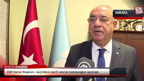 DSP Genel Başkanı Önder Aksakal seçimlere parti olarak katılacağını